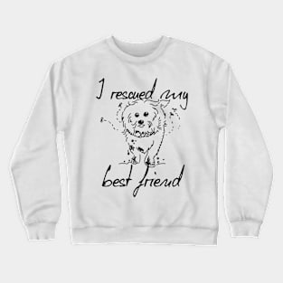 I Rescued My Best Friend Crewneck Sweatshirt